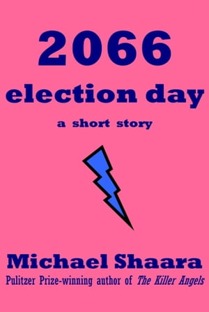ŷKoboŻҽҥȥ㤨2066 Election DayŻҽҡ[ Michael Shaara ]פβǤʤ239ߤˤʤޤ
