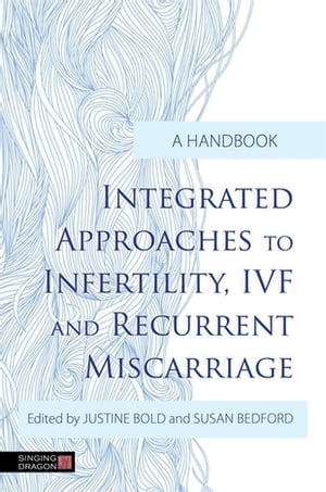 Integrated Approaches to Infertility, IVF and Recurrent Miscarriage