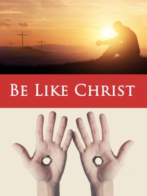 Be Like Christ