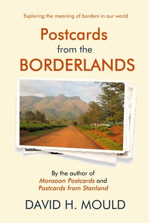 Postcards from the Borderlands【電子書籍】[ David H. Mould ]
