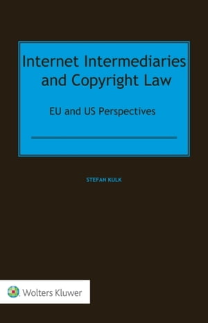 Internet Intermediaries and Copyright Law EU and US Perspectives