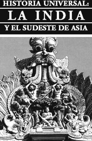 Historia Universal: La India y el Sudeste de Asia