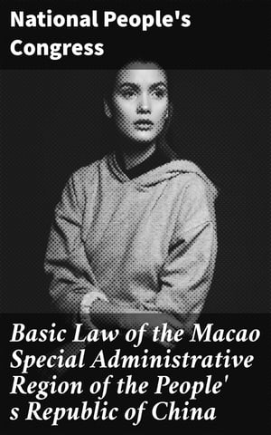 Basic Law of the Macao Special Administrative Region of the People' s Republic of China