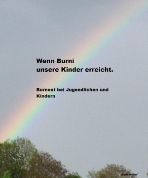 Wenn Burni unsere Kinder erreicht. Burnout bei Jugendlichen und KindernŻҽҡ[ Karin M?ller ]