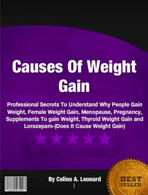 Causes Of Weight Gain【電子書籍】[ Celine 