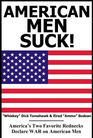 American Men SUCK! America's Two Favorite Rednecks Declare WAR on American WomenŻҽҡ[ 