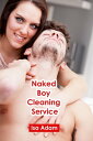 Naked Boy Cleaning Service【電子書籍】[ Isa Adam ]