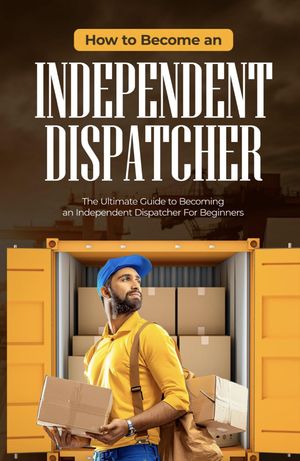 How To Become An Independent Dispatcher