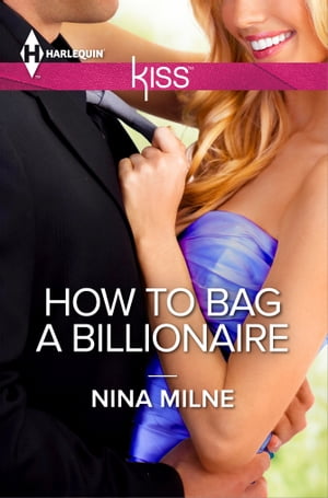 How to Bag a Billionaire【電子書籍】[ Nina Milne ]