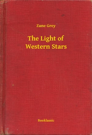 ŷKoboŻҽҥȥ㤨The Light of Western StarsŻҽҡ[ Zane Grey ]פβǤʤ100ߤˤʤޤ