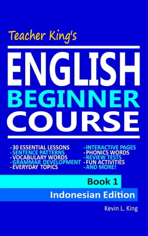 Teacher King’s English Beginner Course Book 1 - Indonesian Edition【電子書籍】[ Kevin L. King ]