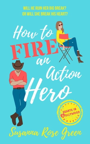 How to Fire an Action Hero Hearts in Hollywood, #1Żҽҡ[ Susanna Rose Green ]