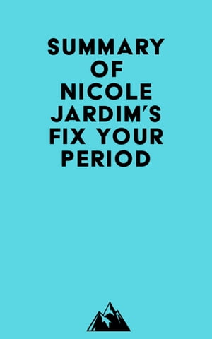 Summary of Nicole Jardim's Fix Your Period【電