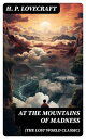AT THE MOUNTAINS OF MADNESS (The Lost World Classic) Occult & Supernatural Novel...