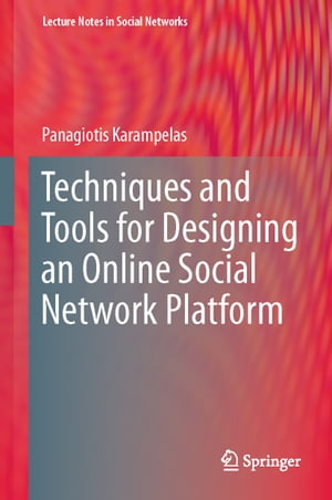 Techniques and Tools for Designing an Online Social Network Platform...