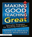 Making Good Teaching Great Everyday Strategies for Teaching with Impact【電子書籍】 Todd Whitaker