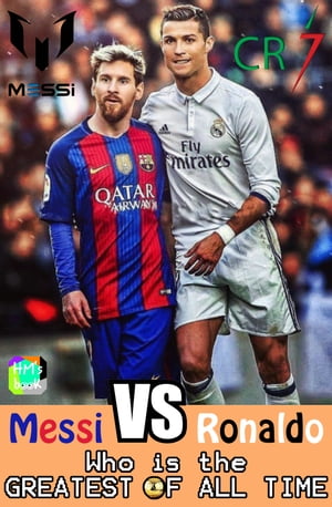Messi vs Ronaldo - Who is the GREATEST of all time?