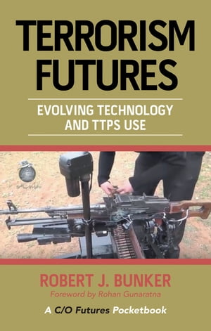 ŷKoboŻҽҥȥ㤨Terrorism Futures Evolving Technology and Ttps UseŻҽҡ[ Dr. Robert J. Bunker ]פβǤʤ452ߤˤʤޤ
