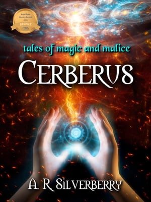 Cerberus, Tales of Magic and Malice【電子書籍】[ A. R. Silverberry ]