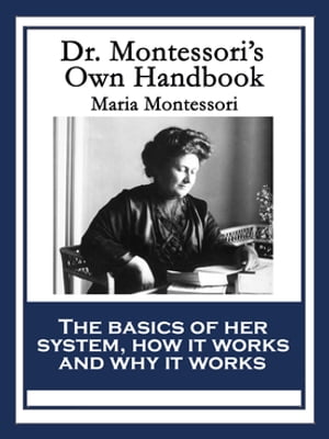 Dr. Montessori’s Own Handbook