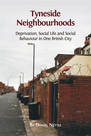 Tyneside Neighbourhoods Deprivation, Social Life and Social Behaviour in One British City