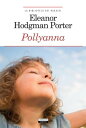 Pollyanna Ediz. integrale【電子書籍】[ Ele