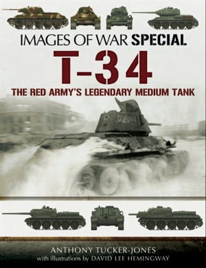 T-34 The Red Army's Legendary Medium Tank【電子書籍】[ Anthony Tucker-Jones ]