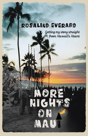 More Nights on Maui Getting My Story Straight from Hawai 039 i 039 s Heart【電子書籍】 Rosalind Everard