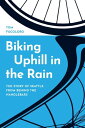 Biking Uphill in the Rain The Story of Seattle from behind the Handlebars【電子書籍】[...