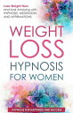 Weight Loss Hypnosis for Women: Lose Weight Now and Look Amazing with Hypnosis, Meditations, and Affirmations【電子書籍】 Hypnosis for Happiness and Success