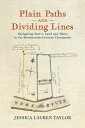 Plain Paths and Dividing Lines Navigating Native Land and Water in the Seventeenth-Century Chesapeake【電子書籍】 Jessica Lauren Taylor