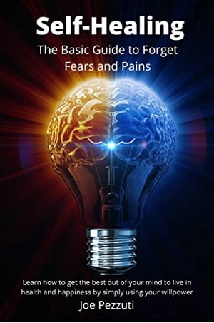 ŷKoboŻҽҥȥ㤨The Self-Healing Guide to Forget Fears and Pains Learn How to Get the Best out of Your Mind to Live in Health and Happiness by Simply Using Your WillpowerŻҽҡ[ Joe Pezzuti ]פβǤʤ857ߤˤʤޤ