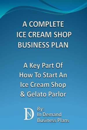 A Complete Ice Cream Shop Business Plan: A Key Part Of How To Start An...