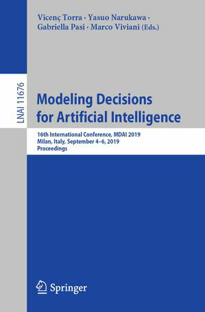 Modeling Decisions for Artificial Intelligence 16th International Conference, MDAI 2019, Milan, Italy, September 4 6, 2019, Proceedings【電子書籍】