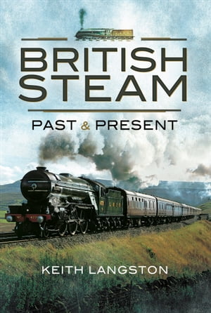 British Steam: Past & PresentŻҽҡ[ Keith Langston ]