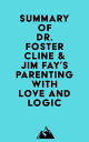 Summary of Dr. Foster Cline Jim Fay 039 s Parenting with Love and Logic【電子書籍】 Everest Media