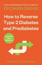 How To Reverse Type 2 Diabetes and Prediabetes The Definitive Guide from the Wor...