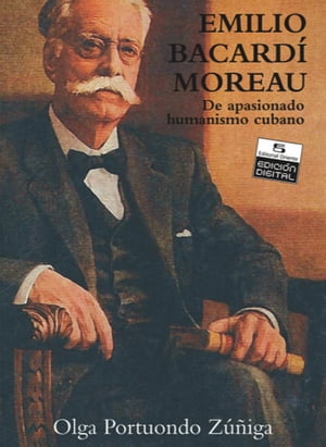 Emilio Bacard? Moreau. De apasionado humanismo cubano. Tomo I