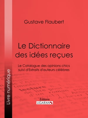 ŷKoboŻҽҥȥ㤨Le Dictionnaire des id?es re?ues Le Catalogue des opinions chics suivi d'Extraits d'auteurs c?l?bresŻҽҡ[ Gustave Flaubert ]פβǤʤ150ߤˤʤޤ
