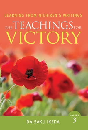 The Teachings For Victory, Learning from Nichiren's Writings, Volume 3