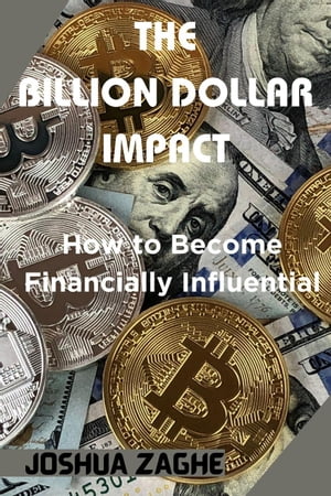 The Billion Dollar Impact: How to Become Financially Influential