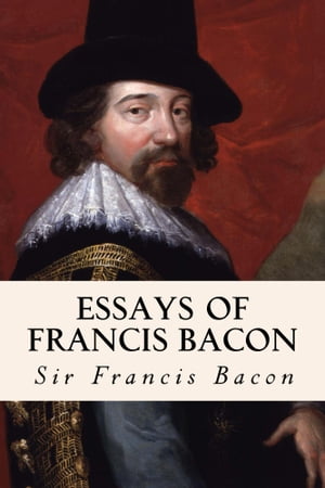 Essays of Francis Bacon【電子書籍】[ Franc