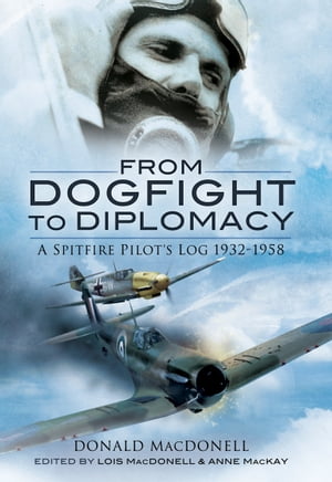 ŷKoboŻҽҥȥ㤨From Dogfight to Diplomacy A Spitfire Pilot's Log, 1932?1958Żҽҡ[ Donald MacDonell ]פβǤʤ10ߤˤʤޤ