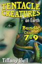 Tentacle Creatures on Earth: Bundle 3 - Chapters 7-9【電子書籍】[ Tiffany Bell ]
