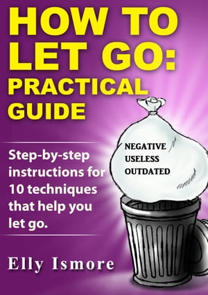 How to Let Go: Practical Guide