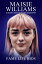 Maisie Williams A Short Unauthorized Biography