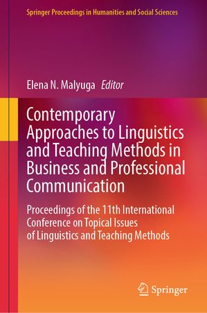 Contemporary Approaches to Linguistics and Teaching Methods in Business and Professional Communication Proceedings of the 11th International Conference on Topical Issues of Linguistics and Teaching Methods【電子書籍】