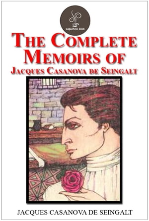 The Complete Memoirs of Jacques Casanova de SeingaltŻҽҡ[ Jacques Casanova de Seingalt ]