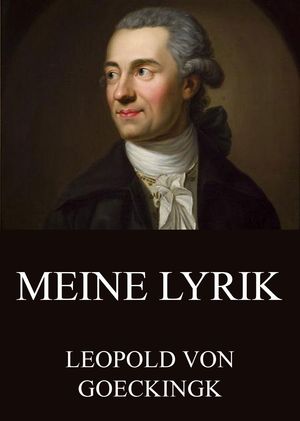 Meine Lyrik【電子書籍】[ Leopold von Goeckingk ]