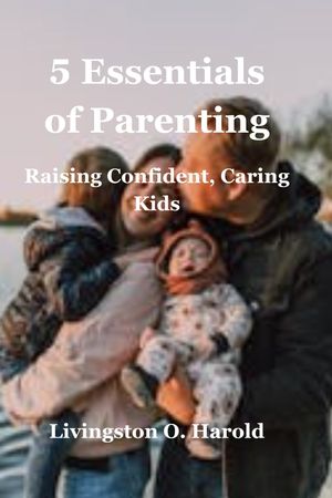 5 Essentials Of Parenting